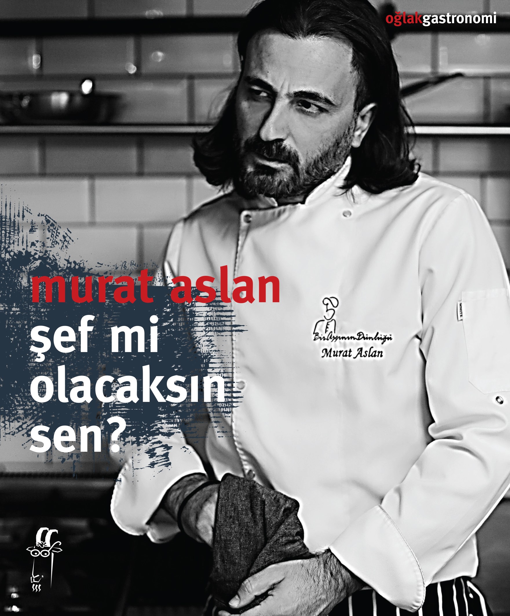 Mutfağın Tüm Yönlerini Yansıtan Kitap “Şef Mi Olacaksın Sen?” Çıktı